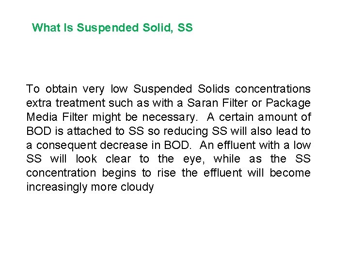 What Is Suspended Solid, SS To obtain very low Suspended Solids concentrations extra treatment