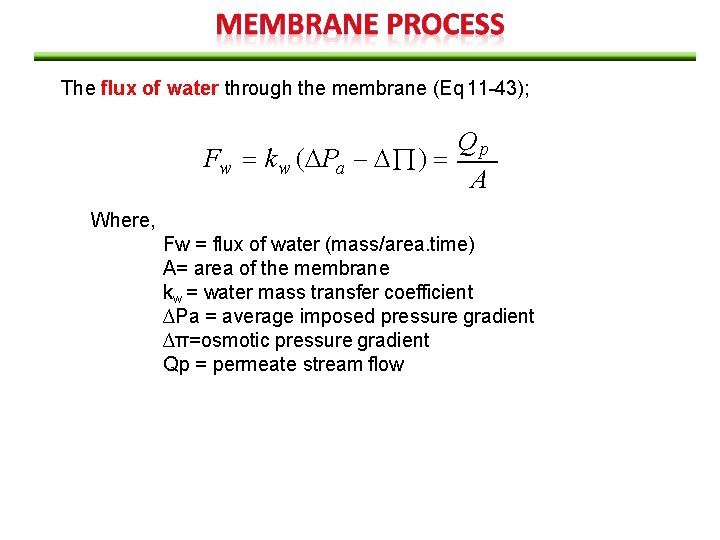 The flux of water through the membrane (Eq 11 -43); Qp Fw k w