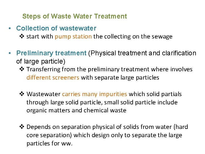 Steps of Waste Water Treatment • Collection of wastewater start with pump station the