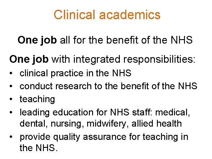 Clinical academics One job all for the benefit of the NHS One job with