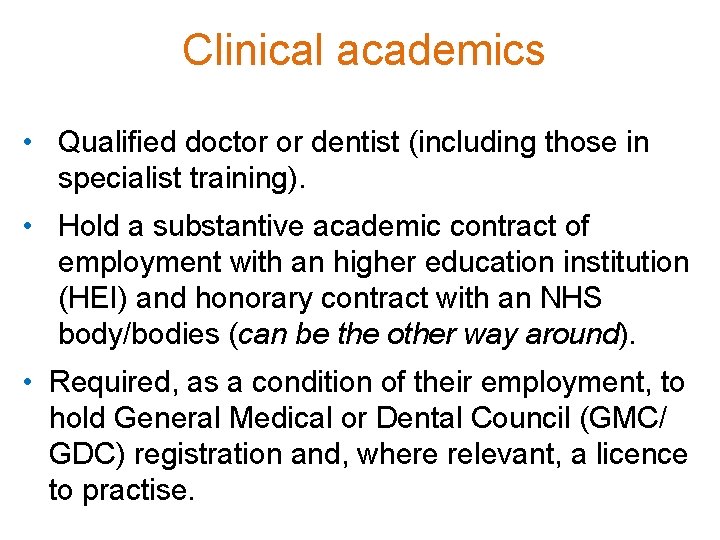Clinical academics • Qualified doctor or dentist (including those in specialist training). • Hold