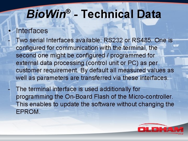 Bio. Win - Technical Data ® • Interfaces - Two serial Interfaces available: RS