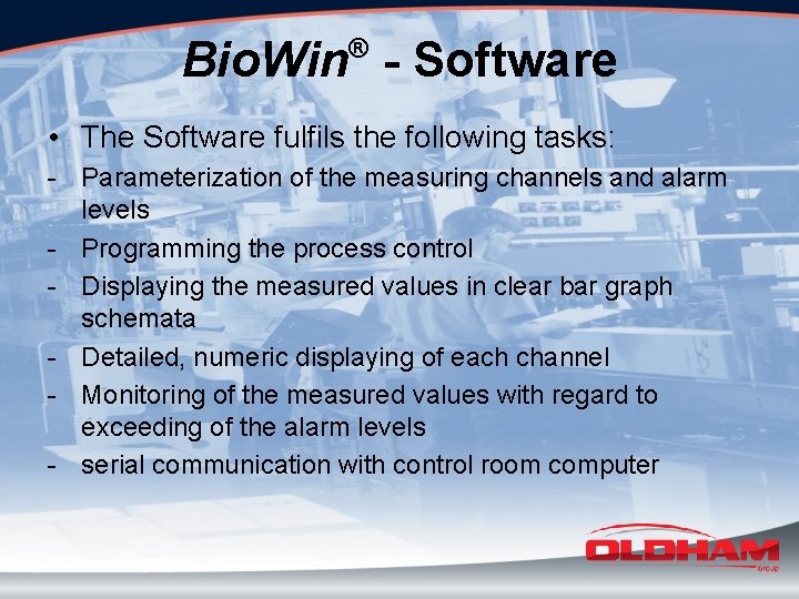 Bio. Win - Software ® • The Software fulfils the following tasks: - Parameterization