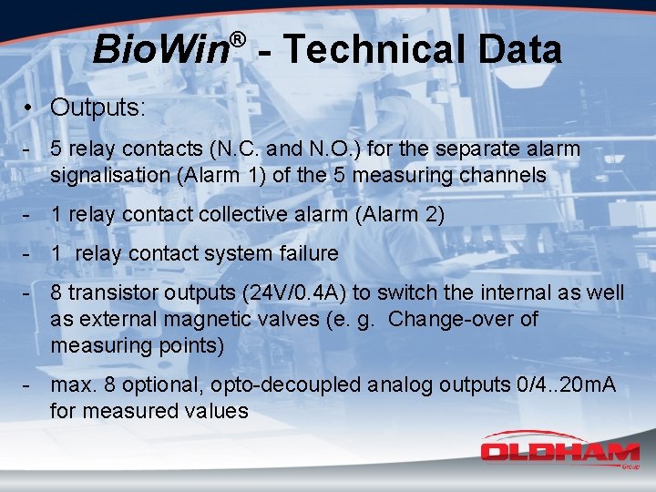 Bio. Win - Technical Data ® • Outputs: - 5 relay contacts (N. C.