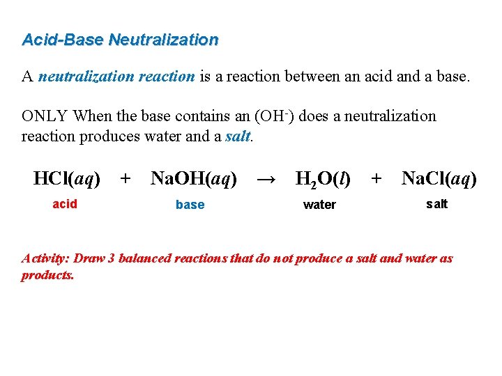 Acid-Base Neutralization A neutralization reaction is a reaction between an acid and a base.