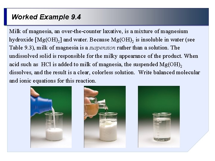 Worked Example 9. 4 Milk of magnesia, an over-the-counter laxative, is a mixture of