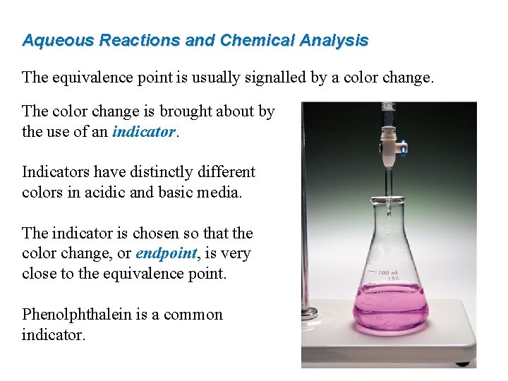 Aqueous Reactions and Chemical Analysis The equivalence point is usually signalled by a color