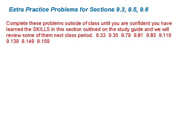 Extra Practice Problems for Sections 9. 3, 9. 5, 9. 6 Complete these problems