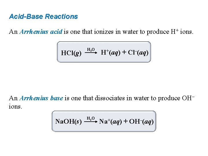 Acid-Base Reactions An Arrhenius acid is one that ionizes in water to produce H+