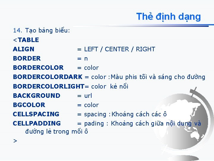 Thẻ định dạng 14. Tạo bảng biểu: <TABLE ALIGN = LEFT / CENTER /