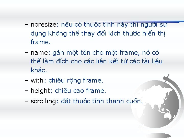 – noresize: nếu có thuộc tính này thì người sử dụng không thể thay