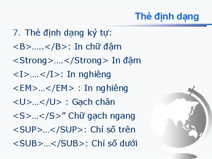 Thẻ định dạng 7. Thẻ định dạng ký tự: <B>…. . </B>: In chữ