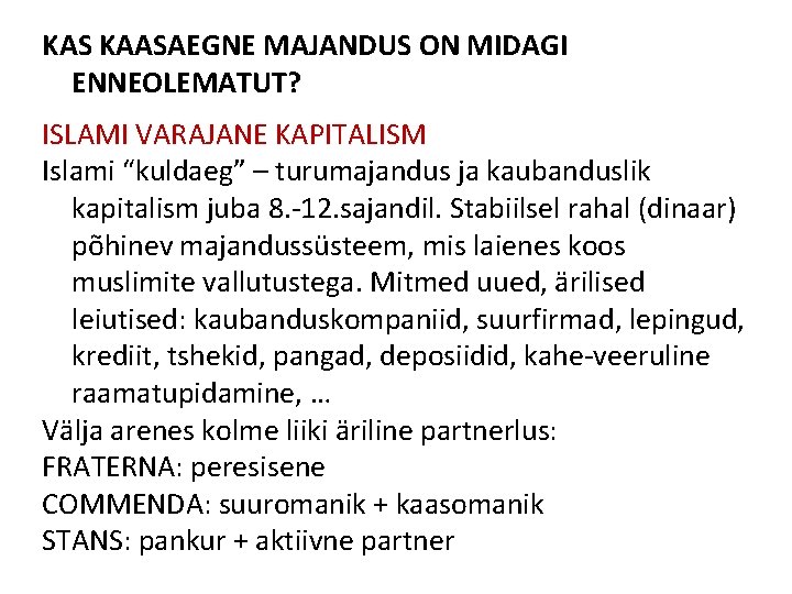 KAS KAASAEGNE MAJANDUS ON MIDAGI ENNEOLEMATUT? ISLAMI VARAJANE KAPITALISM Islami “kuldaeg” – turumajandus ja