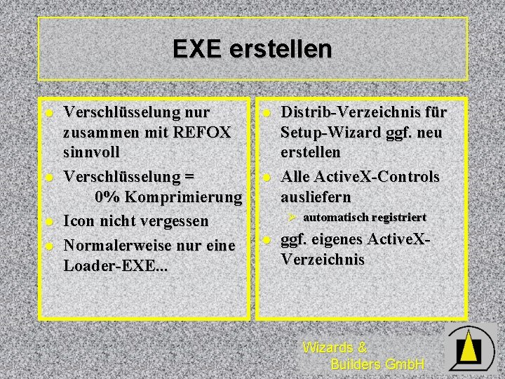 EXE erstellen l l Verschlüsselung nur zusammen mit REFOX sinnvoll Verschlüsselung = 0% Komprimierung