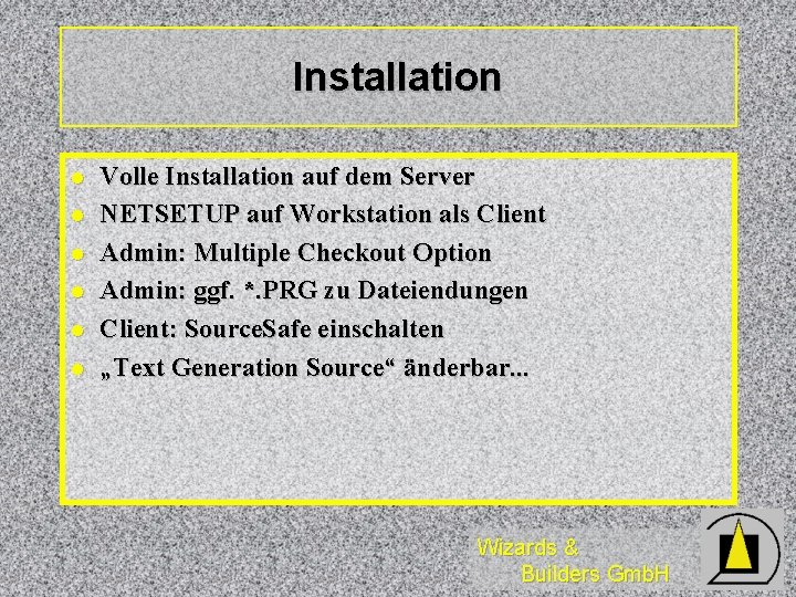 Installation l l l Volle Installation auf dem Server NETSETUP auf Workstation als Client