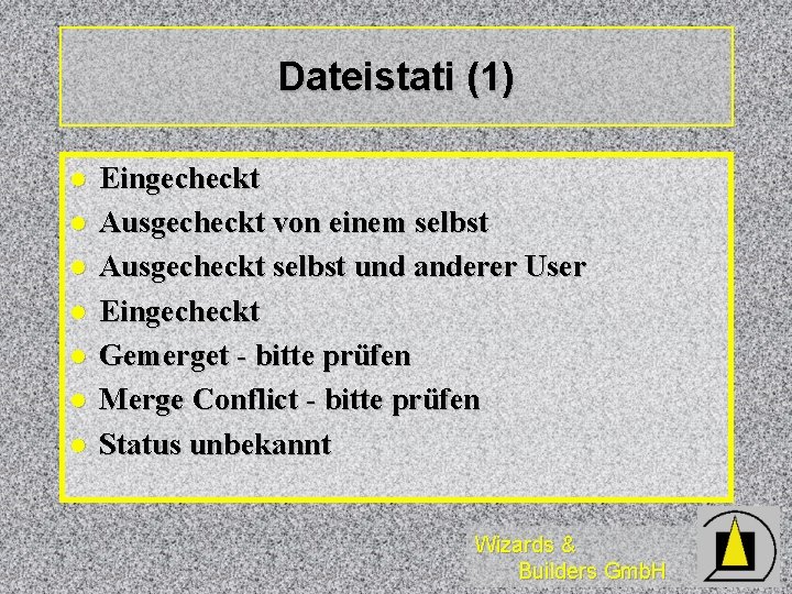 Dateistati (1) l l l l Eingecheckt Ausgecheckt von einem selbst Ausgecheckt selbst und