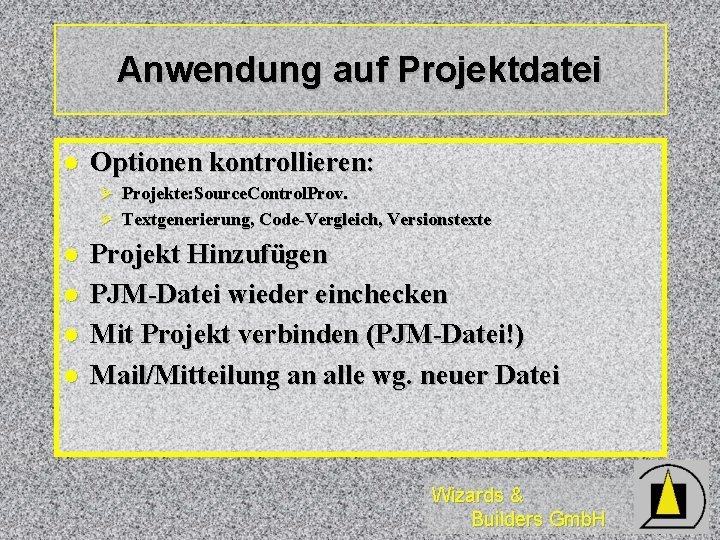 Anwendung auf Projektdatei l Optionen kontrollieren: Ø Projekte: Source. Control. Prov. Ø Textgenerierung, Code-Vergleich,