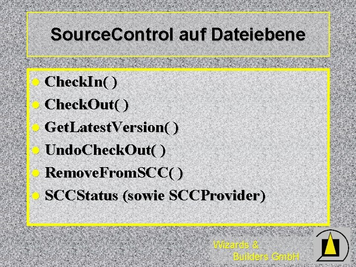 Source. Control auf Dateiebene Check. In( ) l Check. Out( ) l Get. Latest.