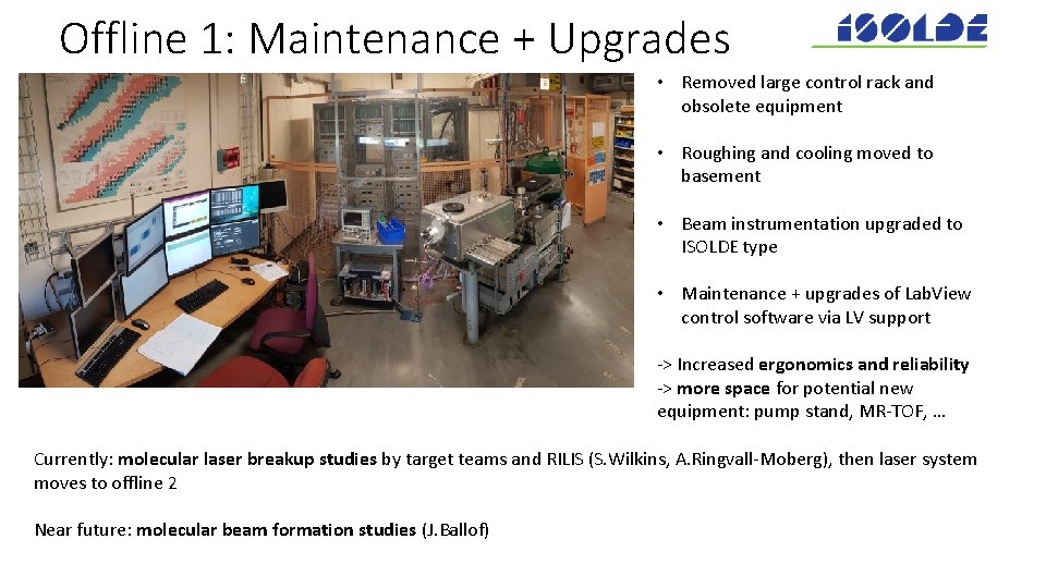 Offline 1: Maintenance + Upgrades • Removed large control rack and obsolete equipment •