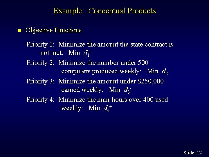 Example: Conceptual Products n Objective Functions Priority 1: Minimize the amount the state contract