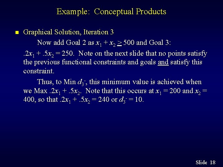 Example: Conceptual Products n Graphical Solution, Iteration 3 Now add Goal 2 as x