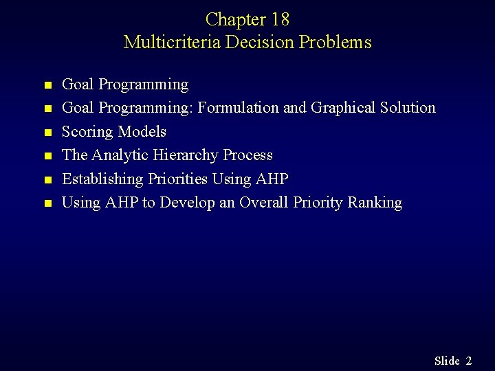 Chapter 18 Multicriteria Decision Problems n n n Goal Programming: Formulation and Graphical Solution