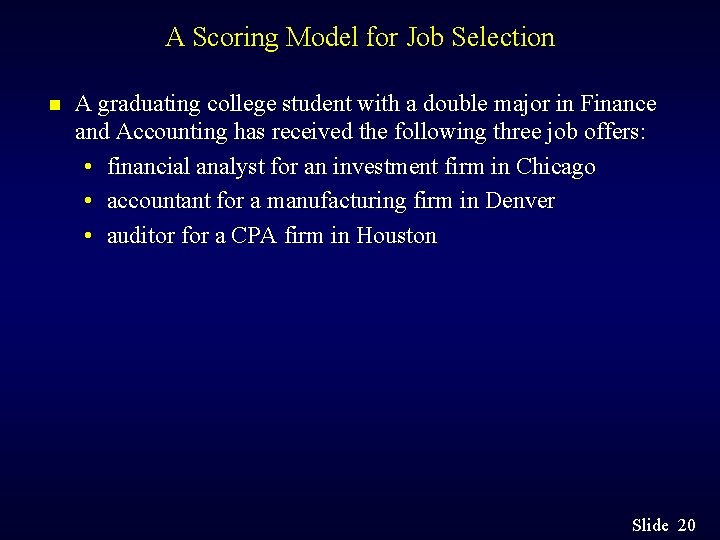 A Scoring Model for Job Selection n A graduating college student with a double