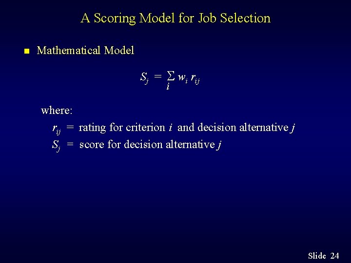 A Scoring Model for Job Selection n Mathematical Model Sj = S wi rij