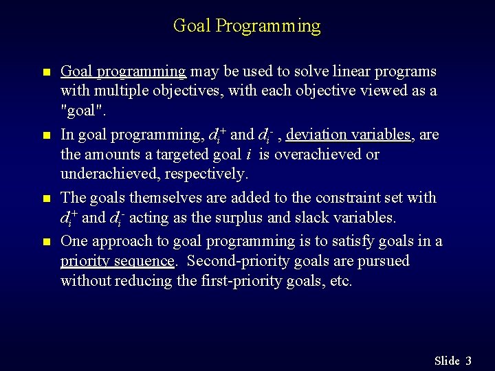 Goal Programming n n Goal programming may be used to solve linear programs with