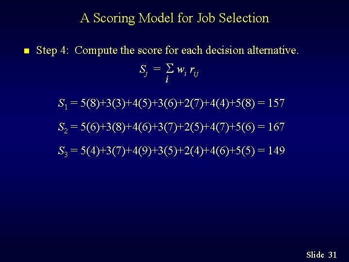 A Scoring Model for Job Selection n Step 4: Compute the score for each