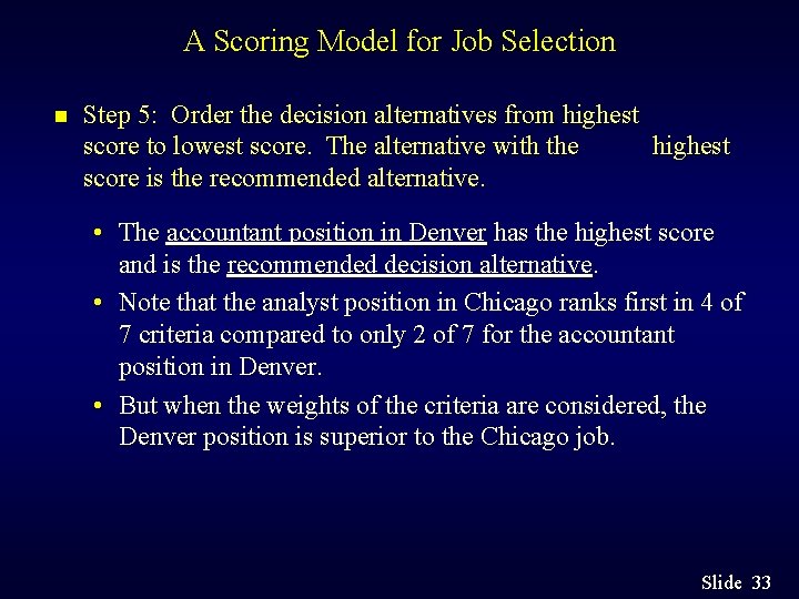 A Scoring Model for Job Selection n Step 5: Order the decision alternatives from