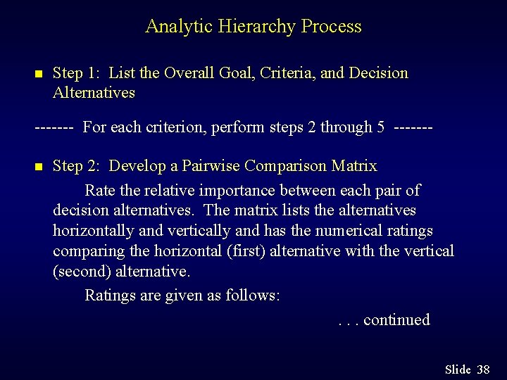 Analytic Hierarchy Process n Step 1: List the Overall Goal, Criteria, and Decision Alternatives