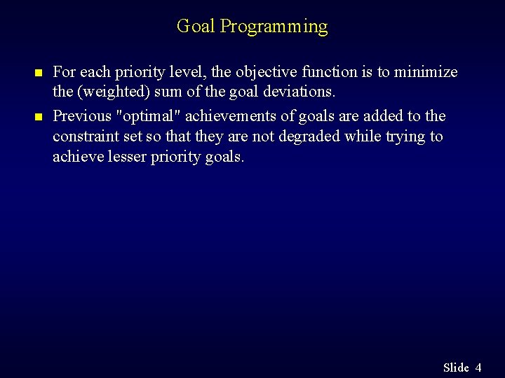 Goal Programming n n For each priority level, the objective function is to minimize