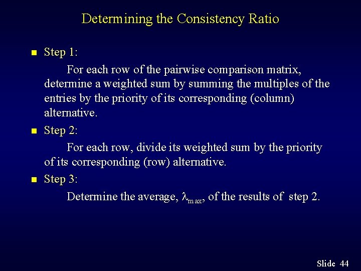 Determining the Consistency Ratio n n n Step 1: For each row of the