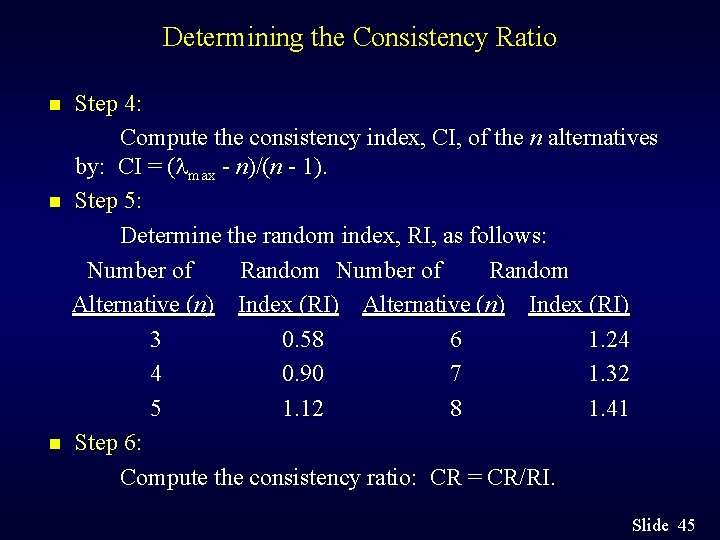 Determining the Consistency Ratio n n n Step 4: Compute the consistency index, CI,