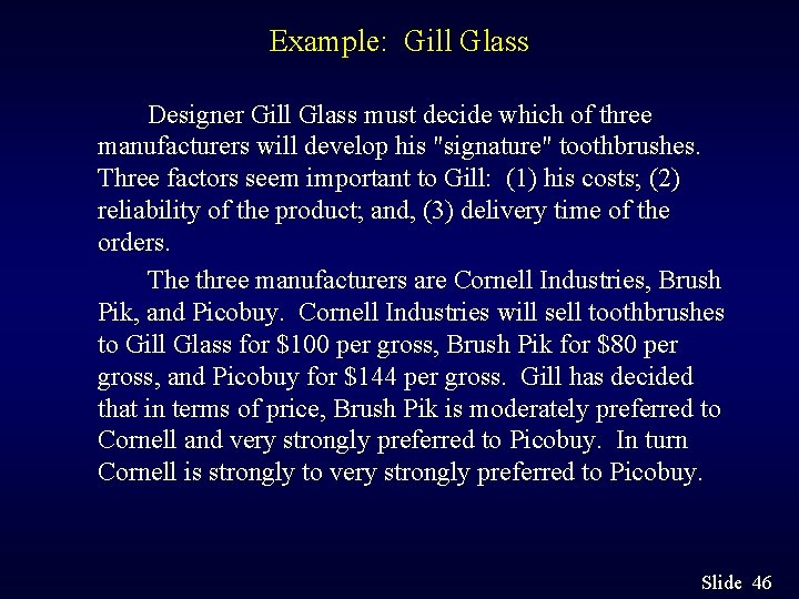 Example: Gill Glass Designer Gill Glass must decide which of three manufacturers will develop