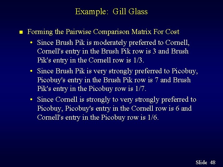 Example: Gill Glass n Forming the Pairwise Comparison Matrix For Cost • Since Brush