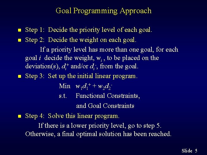 Goal Programming Approach n n Step 1: Decide the priority level of each goal.