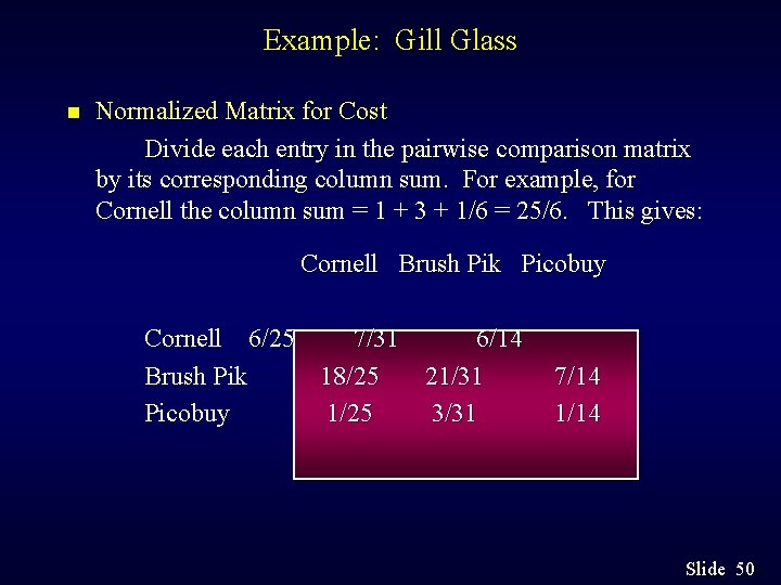 Example: Gill Glass n Normalized Matrix for Cost Divide each entry in the pairwise