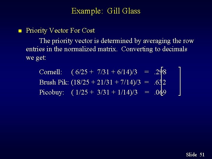 Example: Gill Glass n Priority Vector For Cost The priority vector is determined by