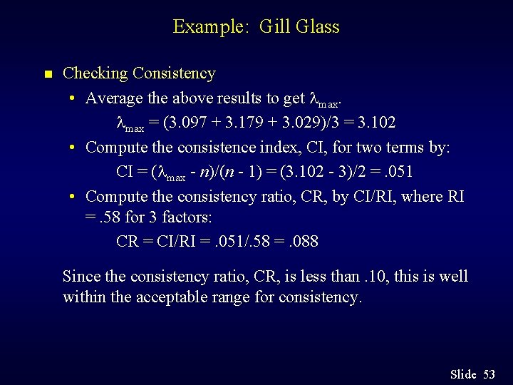 Example: Gill Glass n Checking Consistency • Average the above results to get max