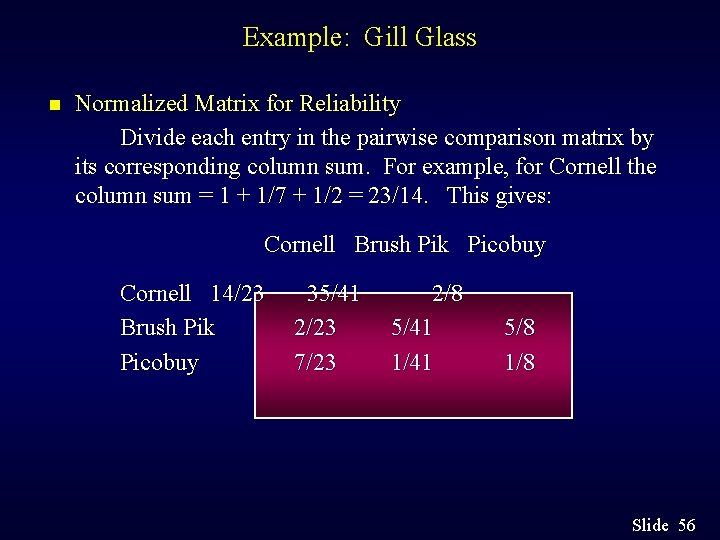 Example: Gill Glass n Normalized Matrix for Reliability Divide each entry in the pairwise