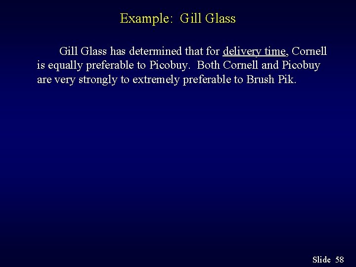 Example: Gill Glass has determined that for delivery time, Cornell is equally preferable to