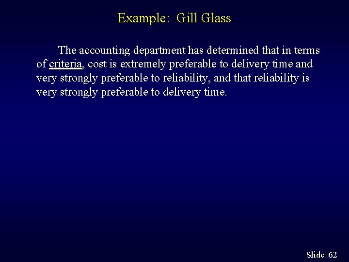 Example: Gill Glass The accounting department has determined that in terms of criteria, cost