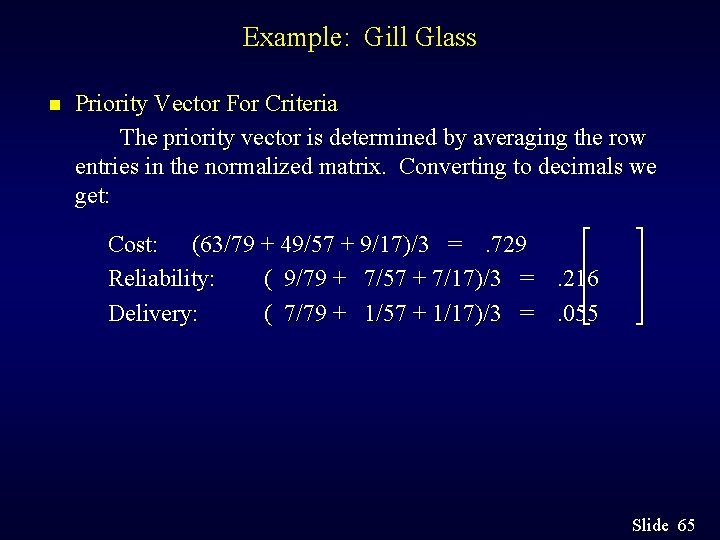 Example: Gill Glass n Priority Vector For Criteria The priority vector is determined by