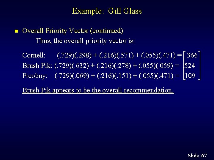 Example: Gill Glass n Overall Priority Vector (continued) Thus, the overall priority vector is: