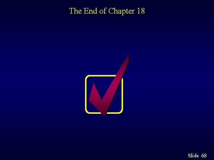 The End of Chapter 18 Slide 68 