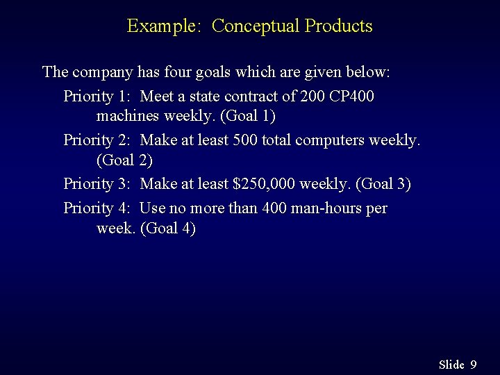 Example: Conceptual Products The company has four goals which are given below: Priority 1: