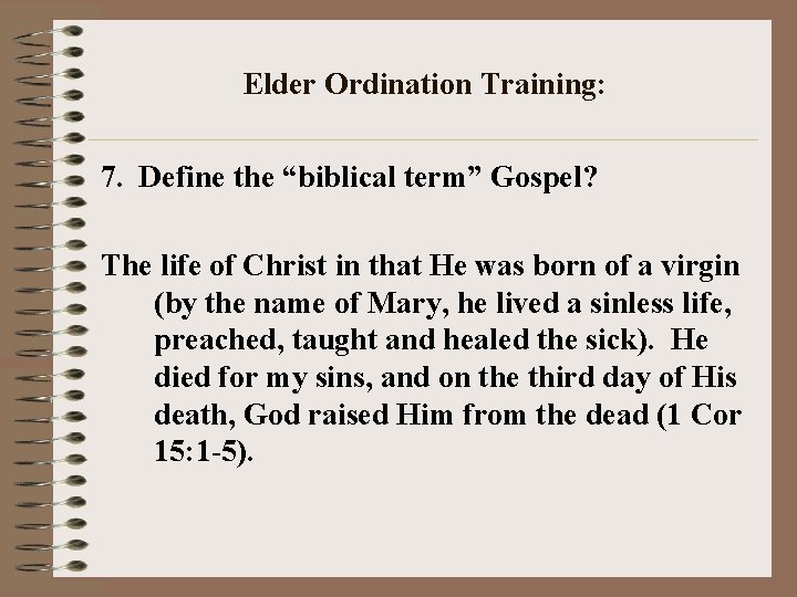 Elder Ordination Training: 7. Define the “biblical term” Gospel? The life of Christ in