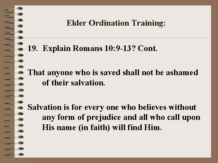 Elder Ordination Training: 19. Explain Romans 10: 9 -13? Cont. That anyone who is